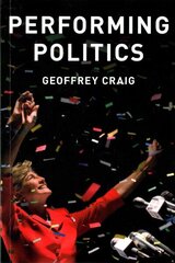 Performing Politics: Media Interviews, Debates and Press Conferences цена и информация | Книги по социальным наукам | 220.lv