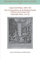 Anglo-Irish Politics, 1680 - 1728: The Correspondence of the Brodrick Family of Surrey and County Cork, Volume 2: 1714 - 22 cena un informācija | Sociālo zinātņu grāmatas | 220.lv
