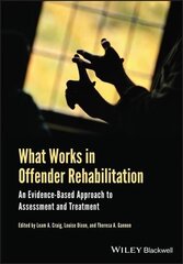 What Works in Offender Rehabilitation: An Evidence-Based Approach to Assessment and Treatment цена и информация | Книги по социальным наукам | 220.lv