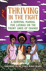 Thriving in the Fight: A Survival Manual for Latinas on the Front Lines of Change цена и информация | Книги по социальным наукам | 220.lv