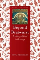 Beyond Bratwurst: A History of Food in Germany cena un informācija | Sociālo zinātņu grāmatas | 220.lv