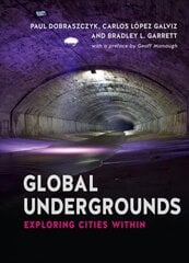 Global Undergrounds: Exploring Cities Within cena un informācija | Sociālo zinātņu grāmatas | 220.lv