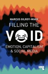 Filling the Void: Emotion, Capitalism and Social media цена и информация | Книги по социальным наукам | 220.lv