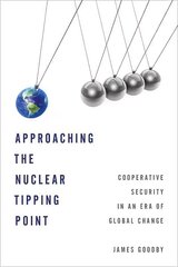 Approaching the Nuclear Tipping Point: Cooperative Security in an Era of Global Change cena un informācija | Sociālo zinātņu grāmatas | 220.lv