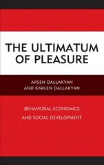 Ultimatum of Pleasure: Behavioral Economics and Social Development cena un informācija | Sociālo zinātņu grāmatas | 220.lv