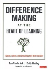 Difference Making at the Heart of Learning: Students, Schools, and Communities Alive With Possibility цена и информация | Книги по социальным наукам | 220.lv