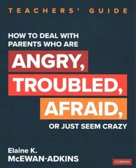 How to Deal With Parents Who Are Angry, Troubled, Afraid, or Just Seem Crazy: Teachers Guide цена и информация | Книги по социальным наукам | 220.lv