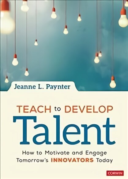 Teach to Develop Talent: How to Motivate and Engage Tomorrows Innovators Today цена и информация | Sociālo zinātņu grāmatas | 220.lv