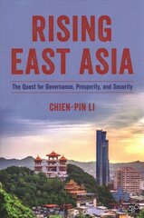 Rising East Asia: The Quest for Governance, Prosperity, and Security cena un informācija | Sociālo zinātņu grāmatas | 220.lv