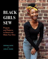 Black Girls Sew: Creative Sewing Projects for a Fashionable Future cena un informācija | Grāmatas pusaudžiem un jauniešiem | 220.lv