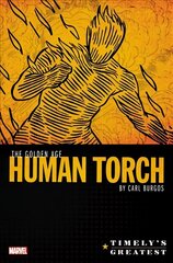 Timely's Greatest: The Golden Age Human Torch By Carl Burgos Omnibus цена и информация | Фантастика, фэнтези | 220.lv