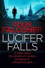 Lucifer Falls: The gripping authentic London crime thriller from the bestselling author цена и информация | Фантастика, фэнтези | 220.lv