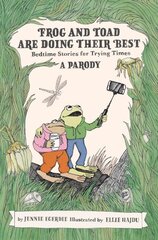 Frog and Toad are Doing Their Best [A Parody]: Bedtime Stories for Trying Times cena un informācija | Fantāzija, fantastikas grāmatas | 220.lv