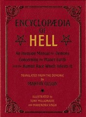 Encyclopaedia Of Hell: An Invasion Manual for Demons Concerning the Planet Earth and the Human Race With Infests It cena un informācija | Fantāzija, fantastikas grāmatas | 220.lv