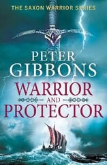 Warrior and Protector: The start of a fast-paced, unforgettable historical adventure series from Peter Gibbons цена и информация | Фантастика, фэнтези | 220.lv