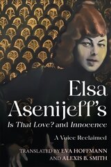 Elsa Asenijeffs Is That Love? and Innocence: A Voice Reclaimed cena un informācija | Fantāzija, fantastikas grāmatas | 220.lv