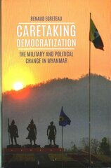 Caretaking Democratization: The Military and Political Change in Myanmar cena un informācija | Sociālo zinātņu grāmatas | 220.lv