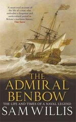 Admiral Benbow: The Life and Times of a Naval Legend цена и информация | Биографии, автобиографии, мемуары | 220.lv