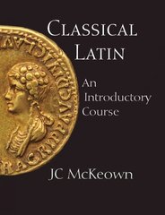 Classical Latin: An Introductory Course cena un informācija | Svešvalodu mācību materiāli | 220.lv