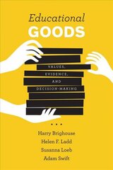 Educational Goods: Values, Evidence, and Decision-Making cena un informācija | Sociālo zinātņu grāmatas | 220.lv