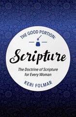 Good Portion Scripture: Delighting in the Doctrine of Scripture cena un informācija | Garīgā literatūra | 220.lv