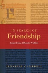 In Search of Friendship: Lessons From a Monastic Tradition цена и информация | Духовная литература | 220.lv