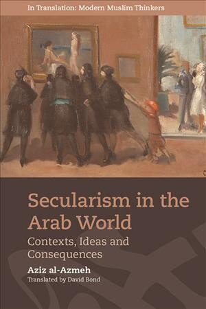 Secularism in the Arab World: Contexts, Ideas and Consequences цена и информация | Garīgā literatūra | 220.lv