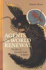 Agents of World Renewal: The Rise of Yonaoshi Gods in Japan цена и информация | Духовная литература | 220.lv