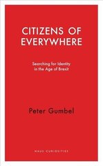 Citizens of Everywhere: Searching for Identity in the Age of Brexit 2020 цена и информация | Книги по социальным наукам | 220.lv