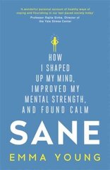 Sane: How I shaped up my mind, improved my mental strength and found calm cena un informācija | Pašpalīdzības grāmatas | 220.lv