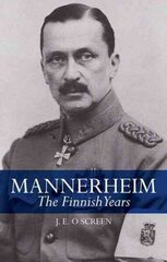 Mannerheim: The Finnish Years цена и информация | Биографии, автобиогафии, мемуары | 220.lv