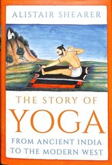 Story of Yoga: From Ancient India to the Modern West cena un informācija | Pašpalīdzības grāmatas | 220.lv
