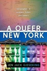 Queer New York: Geographies of Lesbians, Dykes, and Queers цена и информация | Исторические книги | 220.lv