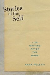 Stories of the Self: Life Writing after the Book cena un informācija | Vēstures grāmatas | 220.lv