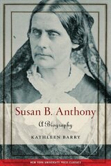 Susan B. Anthony: A Biography cena un informācija | Biogrāfijas, autobiogrāfijas, memuāri | 220.lv