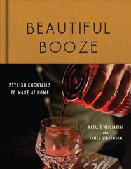 Beautiful Booze: Stylish Cocktails to Make at Home cena un informācija | Pavārgrāmatas | 220.lv