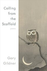 Calling from the Scaffold: Poems цена и информация | Поэзия | 220.lv
