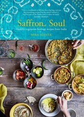 Saffron Soul: Healthy, vegetarian heritage recipes from India cena un informācija | Pavārgrāmatas | 220.lv