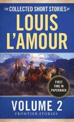 Collected Short Stories of Louis L'Amour, Volume 2: Frontier Stories цена и информация | Фантастика, фэнтези | 220.lv