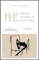 He: Shorter Writings of Franz Kafka (riverrun editions) cena un informācija | Fantāzija, fantastikas grāmatas | 220.lv