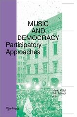 Music and Democracy Participatory Approaches цена и информация | Книги об искусстве | 220.lv