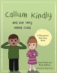 Callum Kindly and the Very Weird Child: A story about sharing your home with a new child cena un informācija | Grāmatas mazuļiem | 220.lv