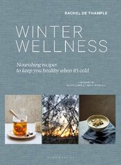 Winter Wellness: Nourishing recipes to keep you healthy when it's cold цена и информация | Книги рецептов | 220.lv