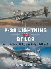 P-38 Lightning vs Bf 109: North Africa, Sicily and Italy 1942â€“43 cena un informācija | Vēstures grāmatas | 220.lv