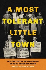 Most Tolerant Little Town, The Explosive Beginning of School Desegregation cena un informācija | Vēstures grāmatas | 220.lv