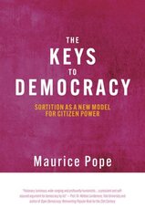 Keys to Democracy: Sortition as a New Model for Citizen Power cena un informācija | Sociālo zinātņu grāmatas | 220.lv