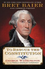To Rescue the Constitution: George Washington and the Fragile American Experiment cena un informācija | Vēstures grāmatas | 220.lv