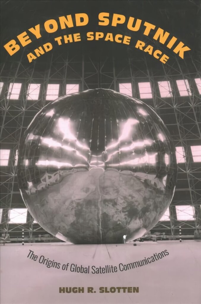 Beyond Sputnik and the Space Race: The Origins of Global Satellite Communications цена и информация | Sociālo zinātņu grāmatas | 220.lv