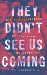 They Didn't See Us Coming: The Hidden History of Feminism in the Nineties цена и информация | Книги по социальным наукам | 220.lv