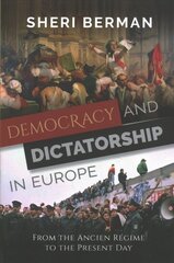 Democracy and Dictatorship in Europe: From the Ancien Régime to the Present Day цена и информация | Книги по социальным наукам | 220.lv